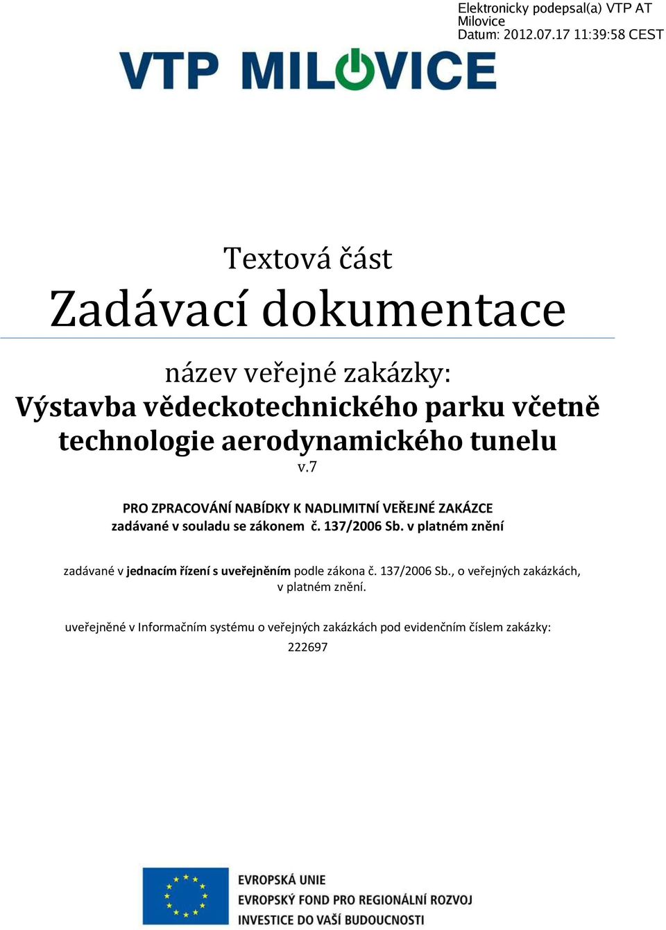 137/2006 Sb. v platném znění zadávané v jednacím řízení s uveřejněním podle zákona č. 137/2006 Sb.