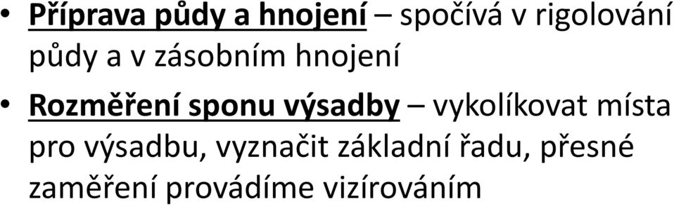 výsadby vykolíkovat místa pro výsadbu,