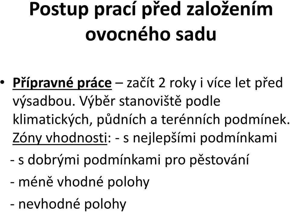 Výběr stanoviště podle klimatických, půdních a terénních podmínek.