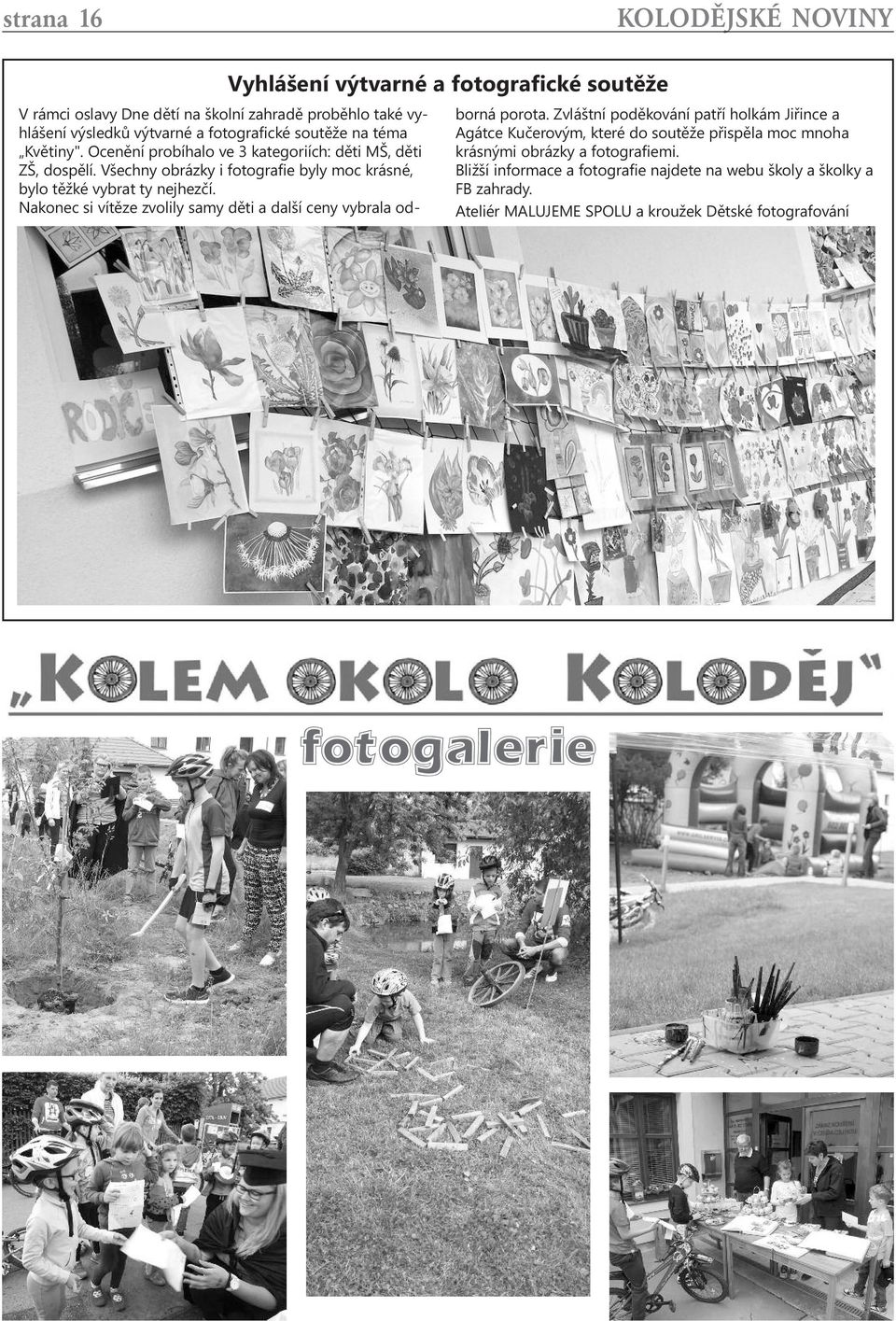 Nakonec si vítěze zvolily samy děti a další ceny vybrala od- Vyhlášení výtvarné a fotografické soutěže borná porota.