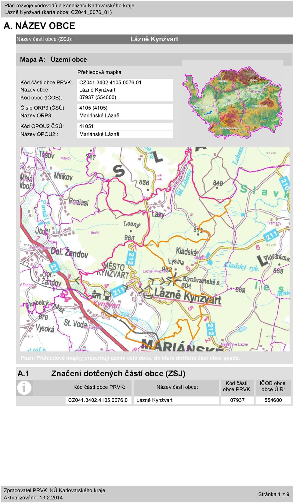 OPOU2:: Mariánské Lázně Pozn: Přehledové mapky prezentují území celé obce, do které dotčená část obce spadá. A.