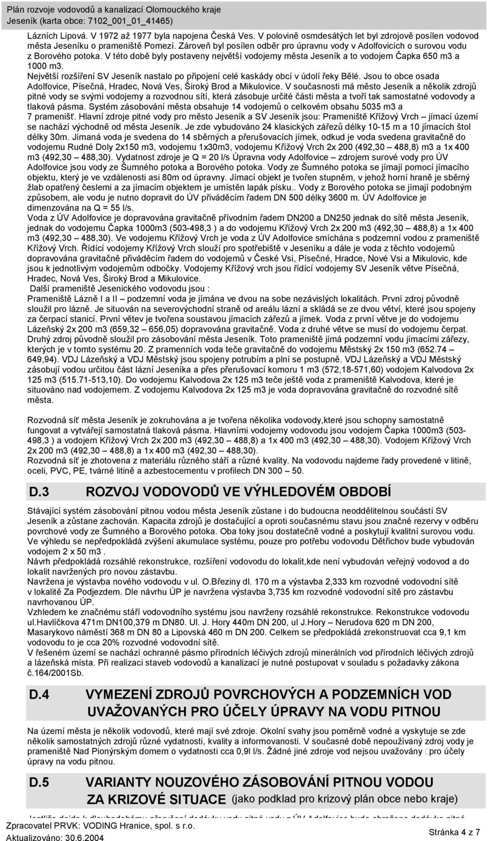 Největší rozšíření SV Jeseník nastalo po připojení celé kaskády obcí v údolí řeky Bělé. Jsou to obce osada Adolfovice, Písečná, Hradec, Nová Ves, Široký Brod a Mikulovice.