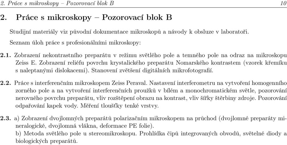 Zobrazení reliéfu povrchu krystalického preparátu Nomarského kontrastem (vzorek křemíku s naleptanými dislokacemi). Stanovení zvětšení digitálních mikrofotografií. 2.