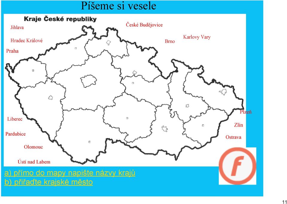 Zlín Ostrava Plzeň Olomouc Ústí nad Labem a) přímo