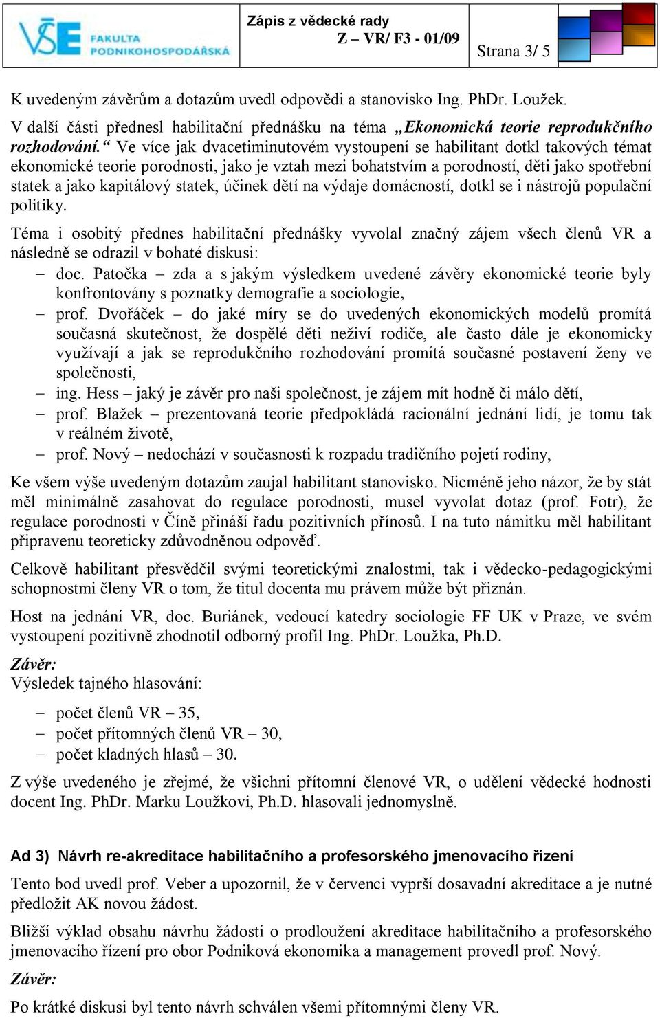 statek, účinek dětí na výdaje domácností, dotkl se i nástrojů populační politiky.