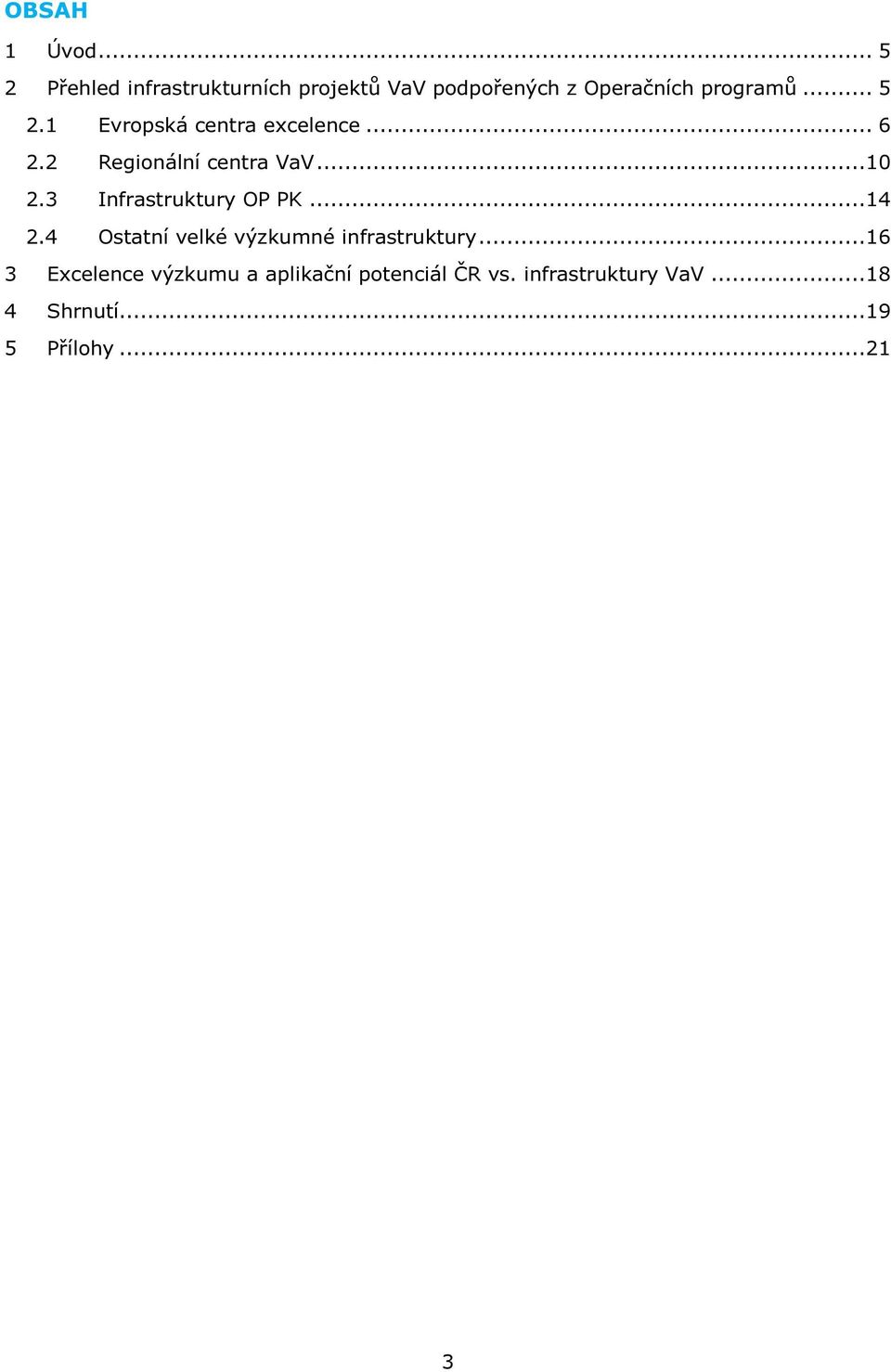 .. 6 2.2 Regionální centra VaV...10 2.3 Infrastruktury OP PK...14 2.