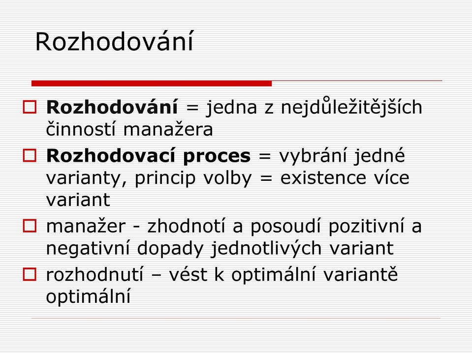 existence více variant manažer - zhodnotí a posoudí pozitivní a