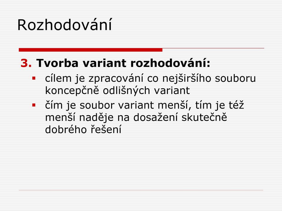 odlišných variant čím je soubor variant menší,