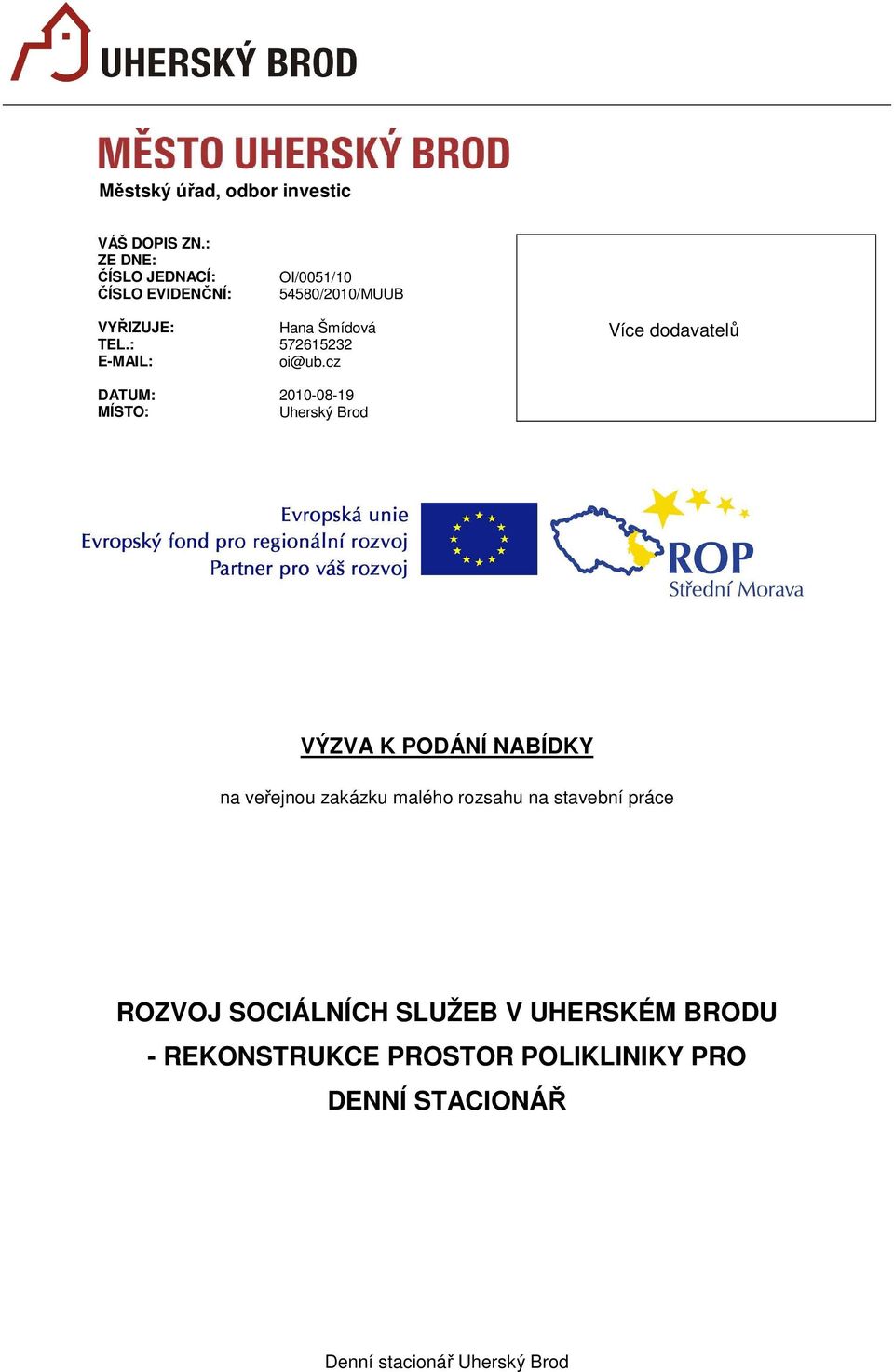 cz 2010-08-19 Uherský Brod Více dodavatelů VÝZVA K PODÁNÍ NABÍDKY na veřejnou zakázku malého