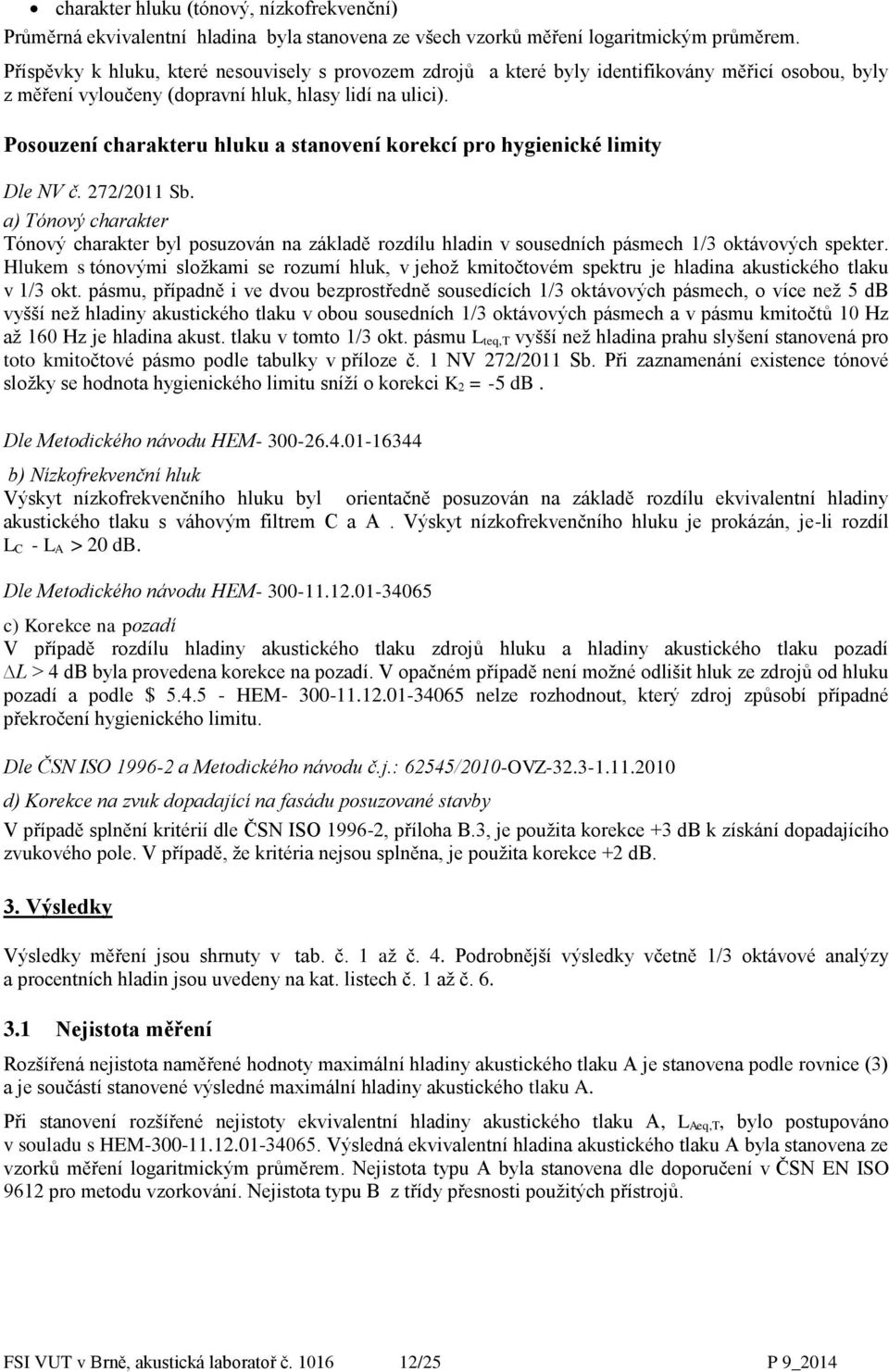 Posouzení charakteru hluku a stanovení korekcí pro hygienické limity Dle NV č. 272/2011 Sb.