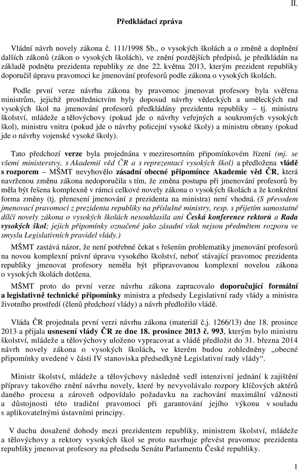 května 2013, kterým prezident republiky doporučil úpravu pravomoci ke jmenování profesorů podle zákona o vysokých školách.