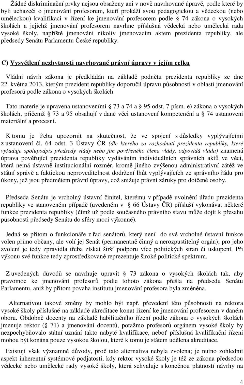 prezidenta republiky, ale předsedy Senátu Parlamentu České republiky.