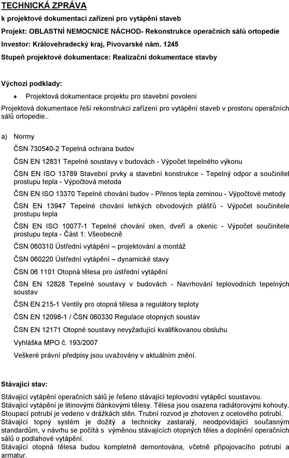 vytápění staveb v prostoru operačních sálů ortopedie.