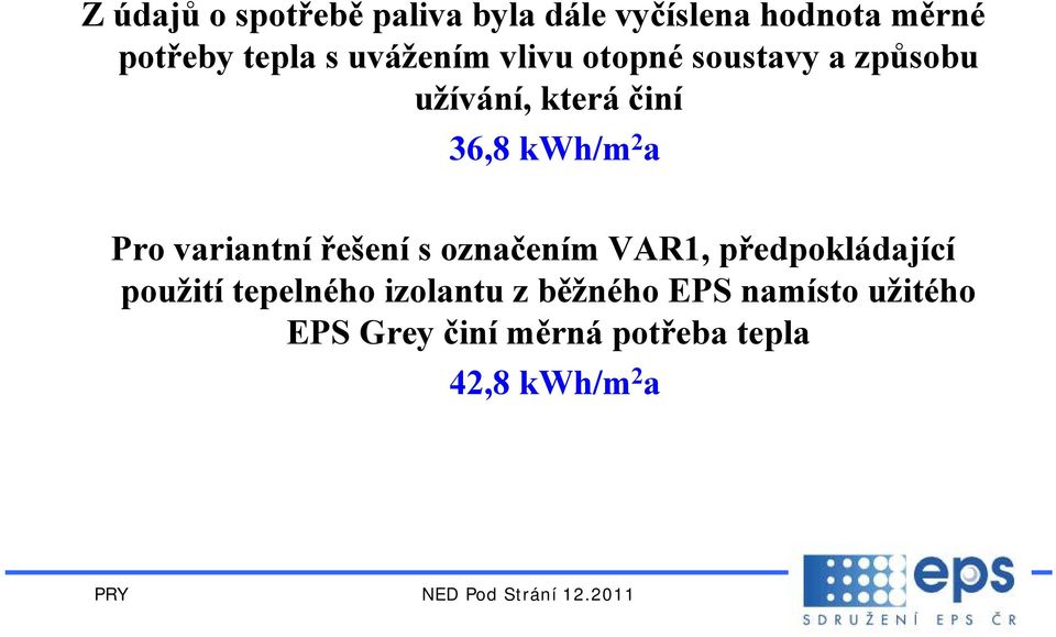 Pro variantní řešení s označením VAR1, předpokládající použití tepelného