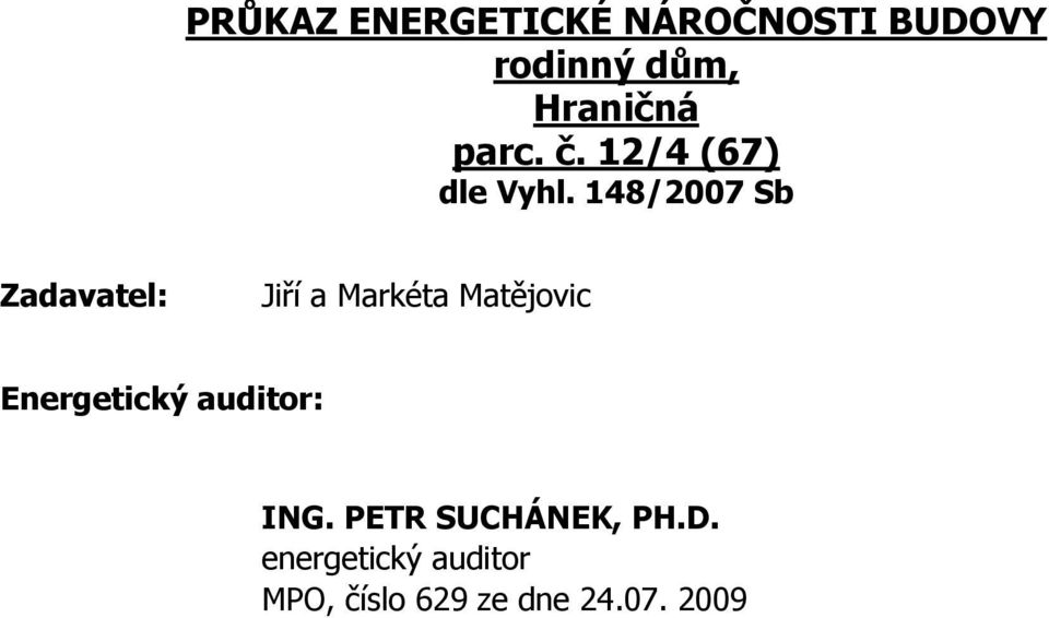 148/2007 Sb Zadavatel: Jiří a Markéta Matějovic