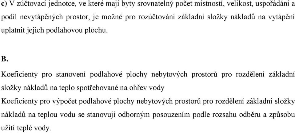 Koeficienty pro stanovení podlahové plochy nebytových prostorů pro rozdělení základní složky nákladů na teplo spotřebované na ohřev vody