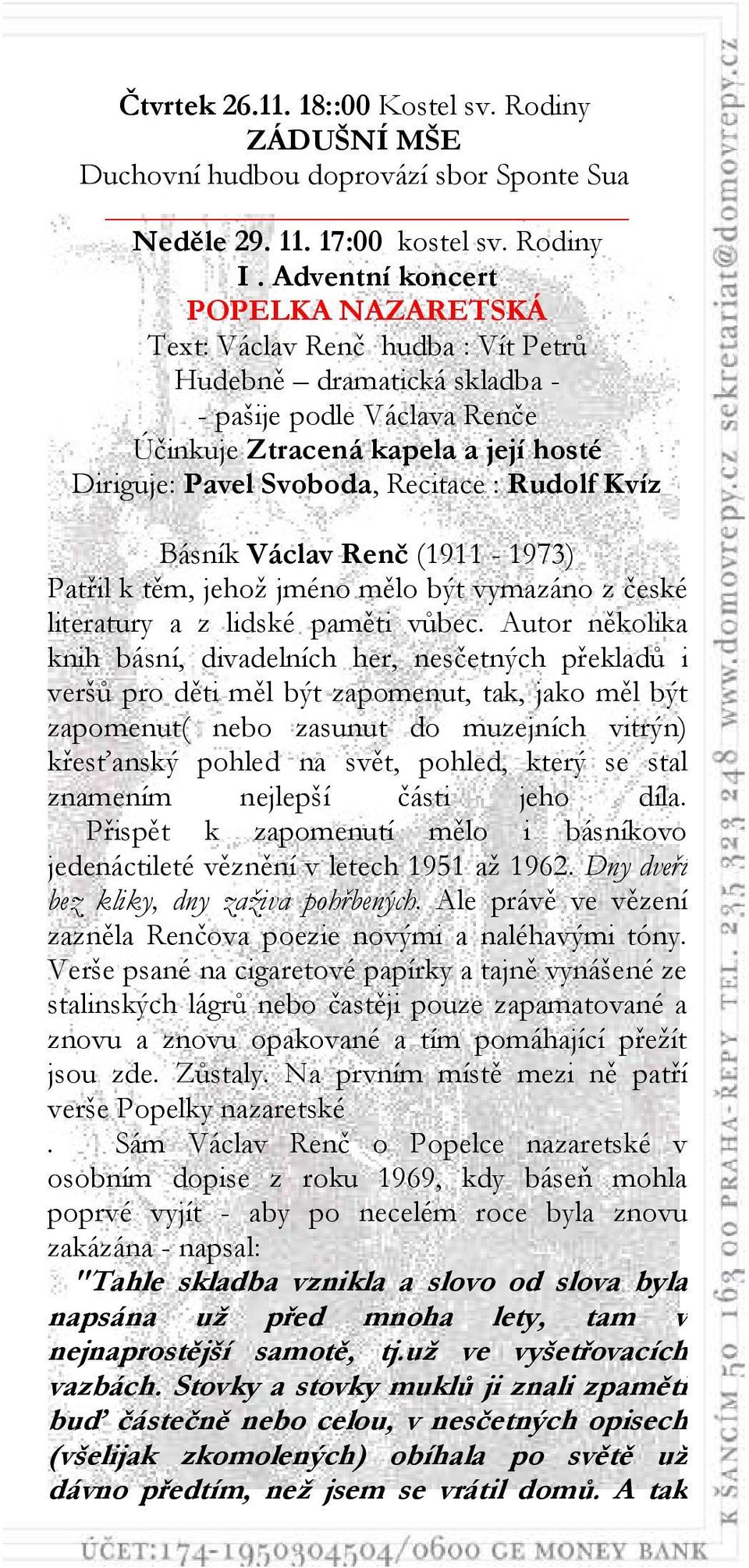 Recitace : Rudolf Kvíz Básník Václav Renč (1911-1973) Patřil k těm, jehož jméno mělo být vymazáno z české literatury a z lidské paměti vůbec.