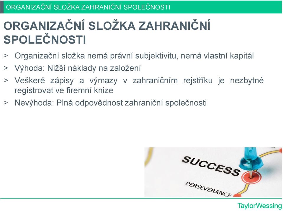 Výhoda: Nižší náklady na založení > Veškeré zápisy a výmazy v zahraničním