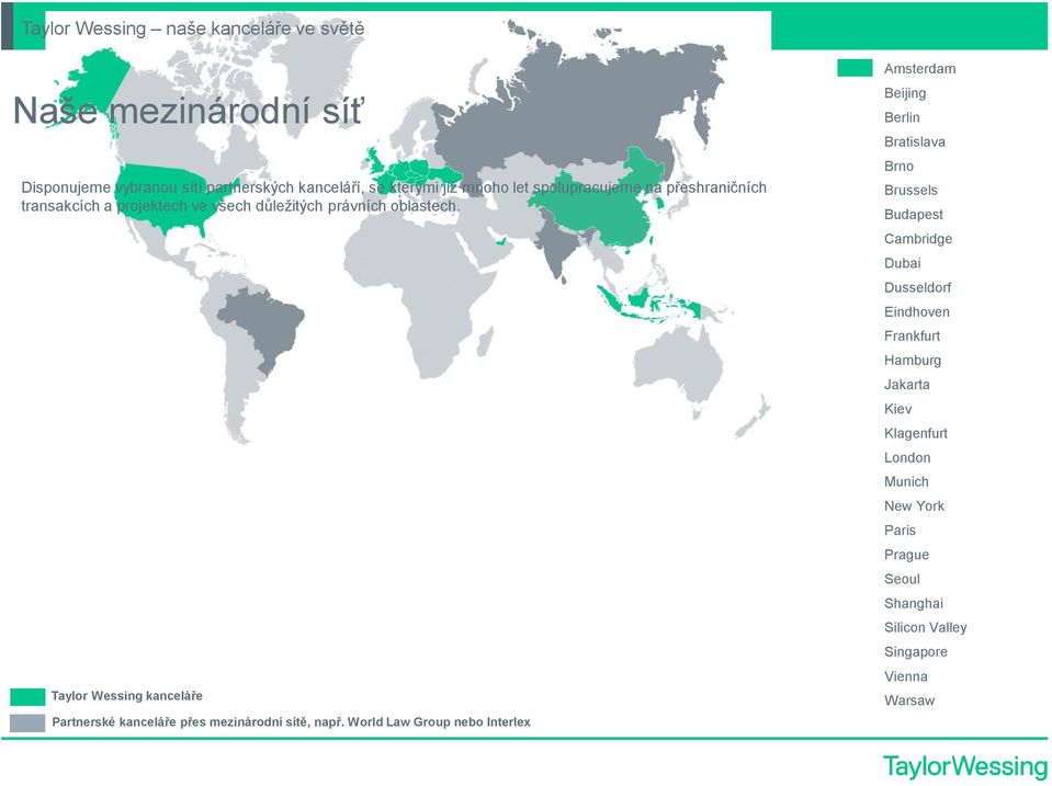 Taylor Wessing kanceláře Partnerské kanceláře přes mezinárodní sítě, např.