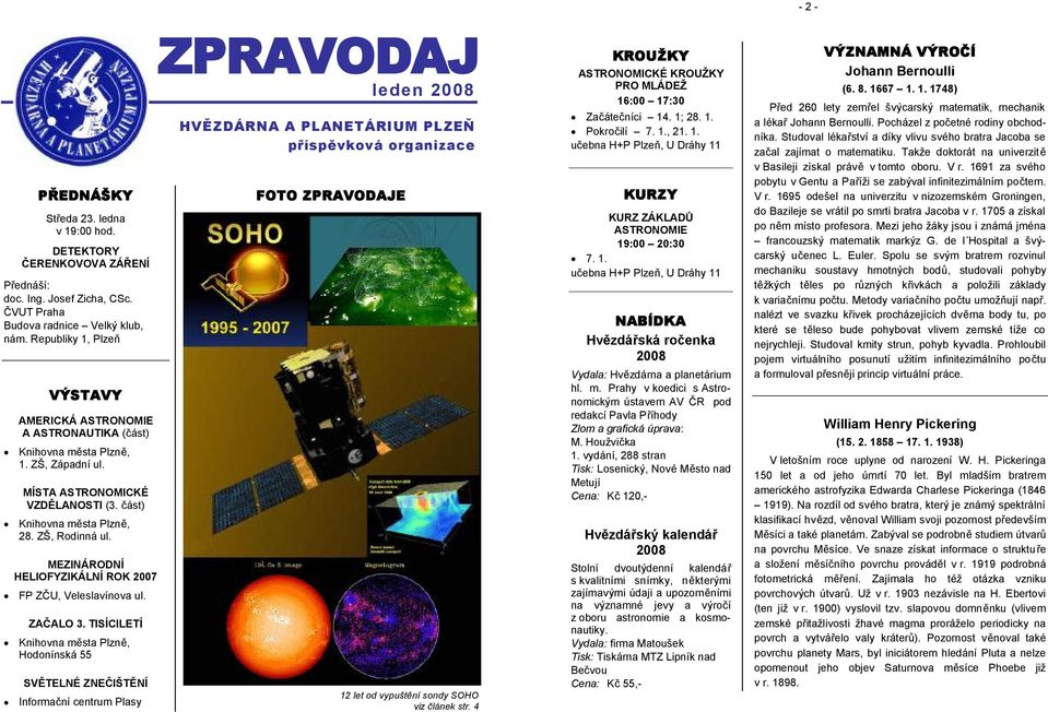 MEZINÁRODNÍ HELIOFYZIKÁLNÍ ROK 2007 FP ZČU, Veleslavínova ul. ZAČALO 3.
