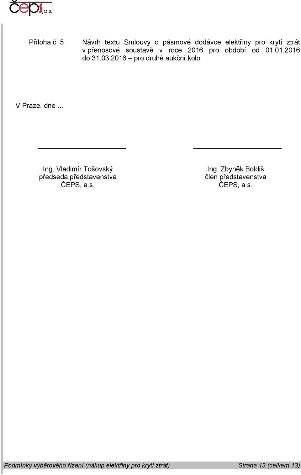 2016 pro období od 01.01.2016 do 31.03.2016 pro druhé aukční kolo V Praze, dne Ing.