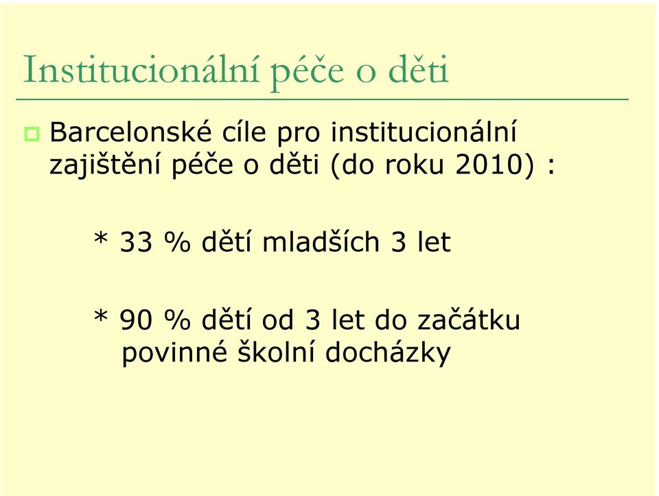 roku 2010) : * 33 % dětí mladších 3 let * 90 %