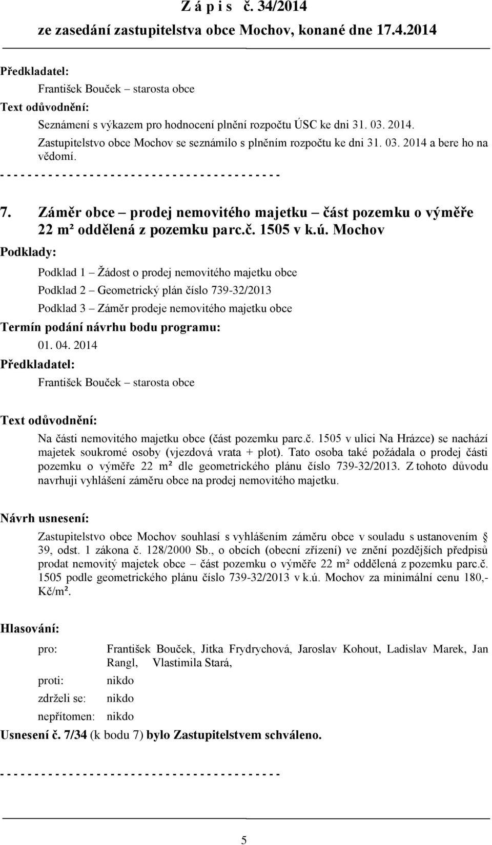 Záměr obce prodej nemovitého majetku část pozemku o výměře 22 m² oddělená z pozemku parc.č. 1505 v k.ú.