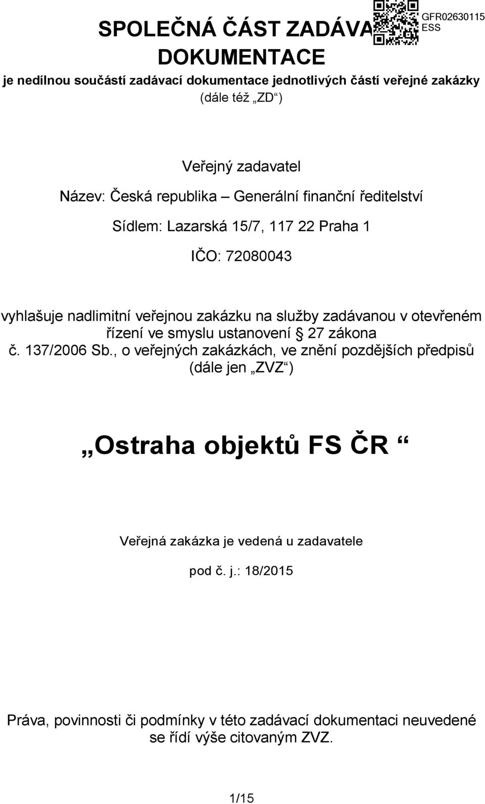 zadávanou v otevřeném řízení ve smyslu ustanovení 27 zákona č. 137/2006 Sb.