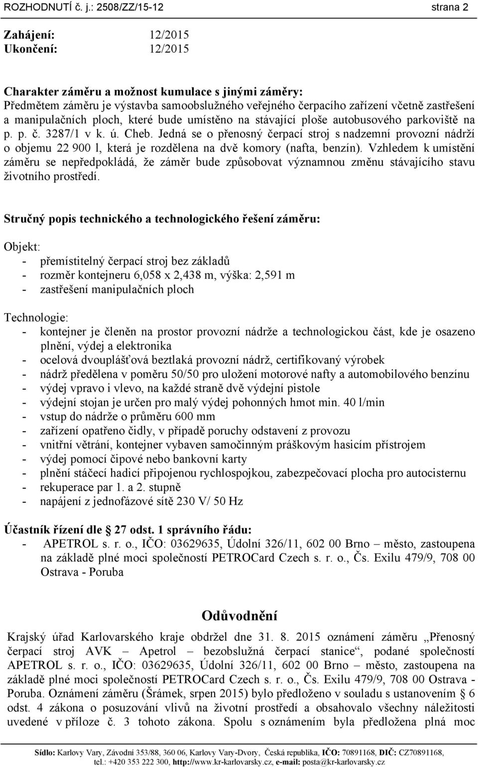 zastřešení a manipulačních ploch, které bude umístěno na stávající ploše autobusového parkoviště na p. p. č. 3287/1 v k. ú. Cheb.