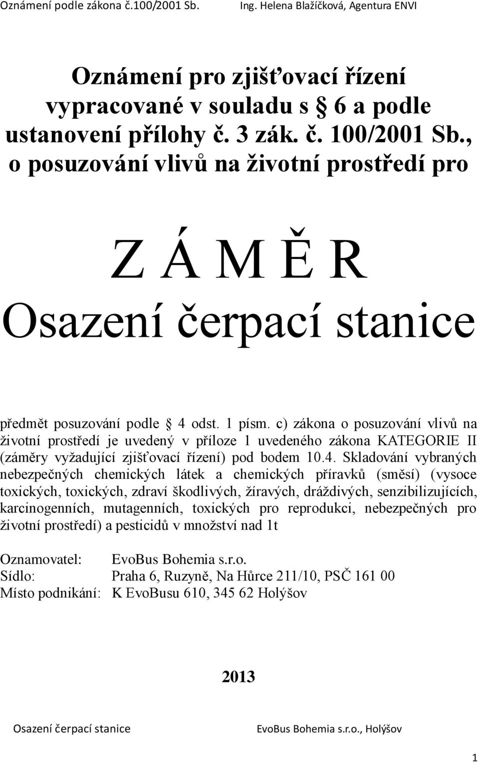 Skladování vybraných nebezpečných chemických látek a chemických příravků (směsí) (vysoce toxických, toxických, zdraví škodlivých, žíravých, dráždivých, senzibilizujících, karcinogenních,