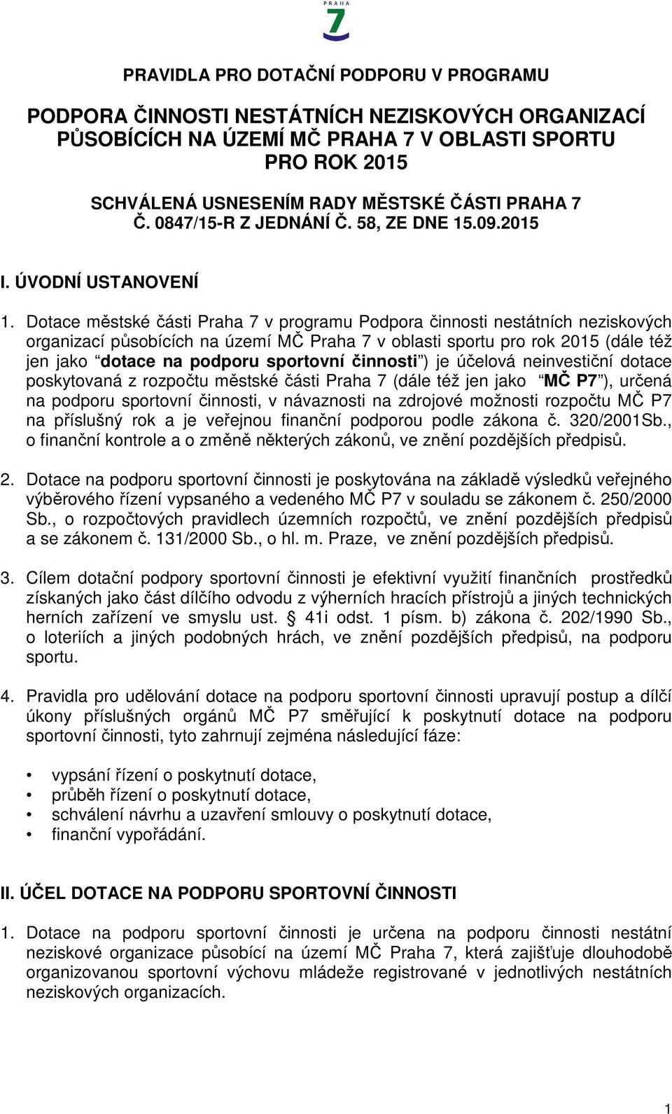 Dotace městské části Praha 7 v programu Podpora činnosti nestátních neziskových organizací působících na území MČ Praha 7 v oblasti sportu pro rok 2015 (dále též jen jako dotace na podporu sportovní