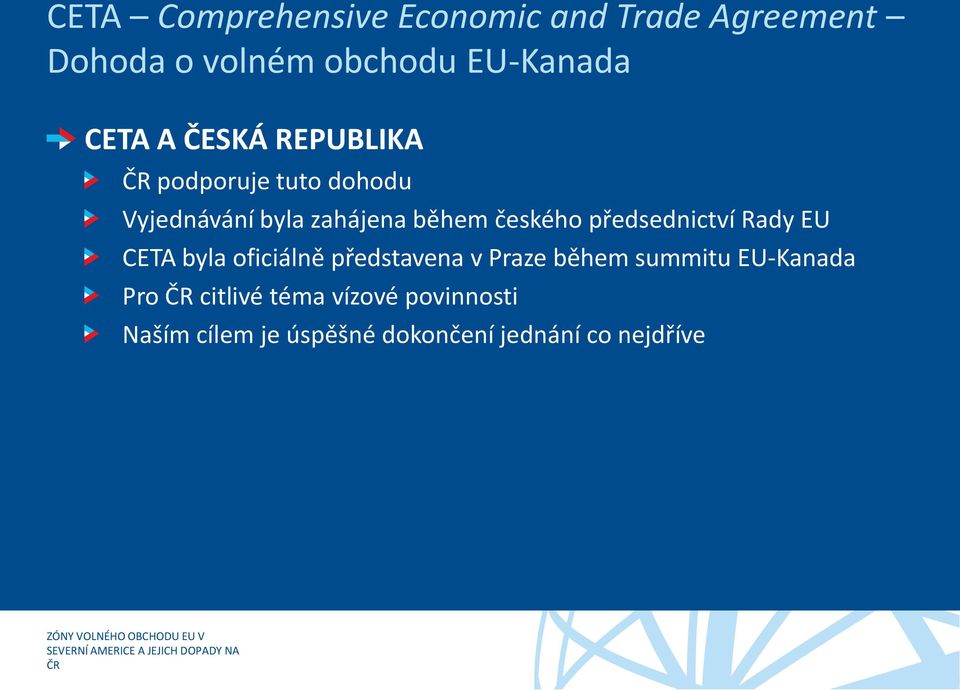 předsednictví Rady EU CETA byla oficiálně představena v Praze během summitu