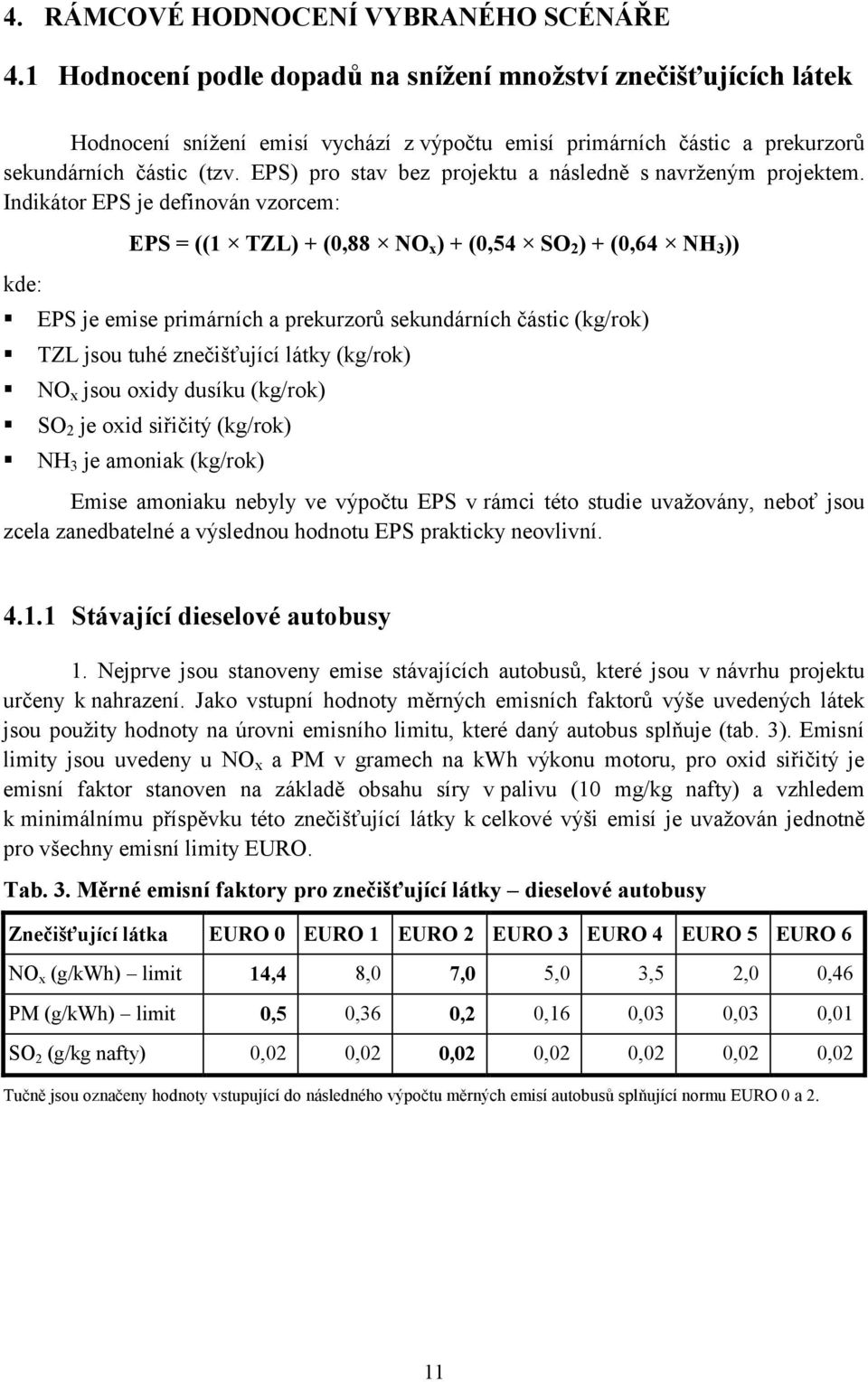 EPS) pro stav bez projektu a následně s navrženým projektem.