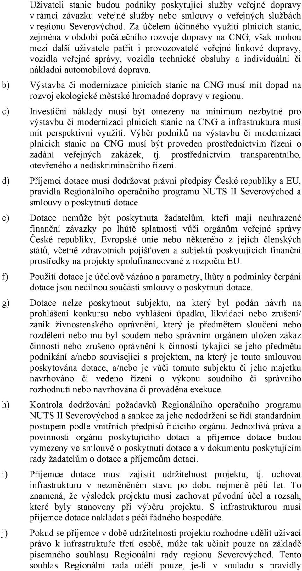 správy, vozidla technické obsluhy a individuální či nákladní automobilová doprava.