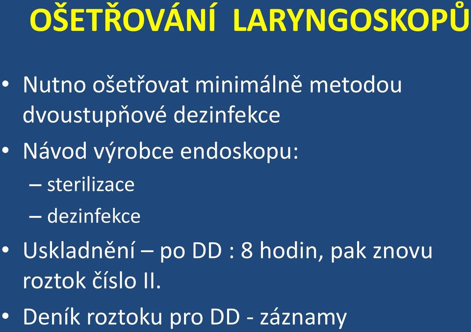 endoskopu: sterilizace dezinfekce Uskladnění po DD :