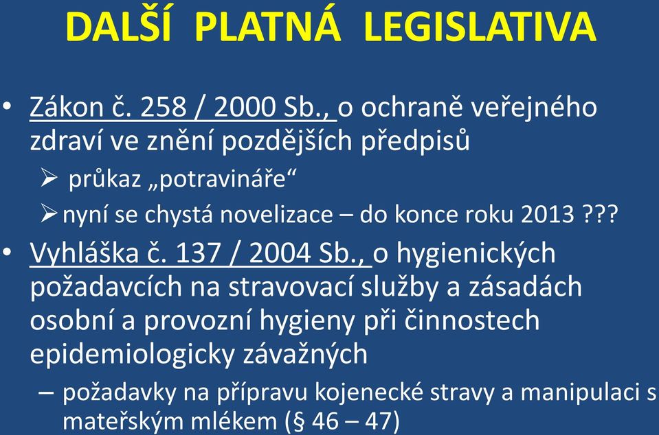 novelizace do konce roku 2013??? Vyhláška č. 137 / 2004 Sb.