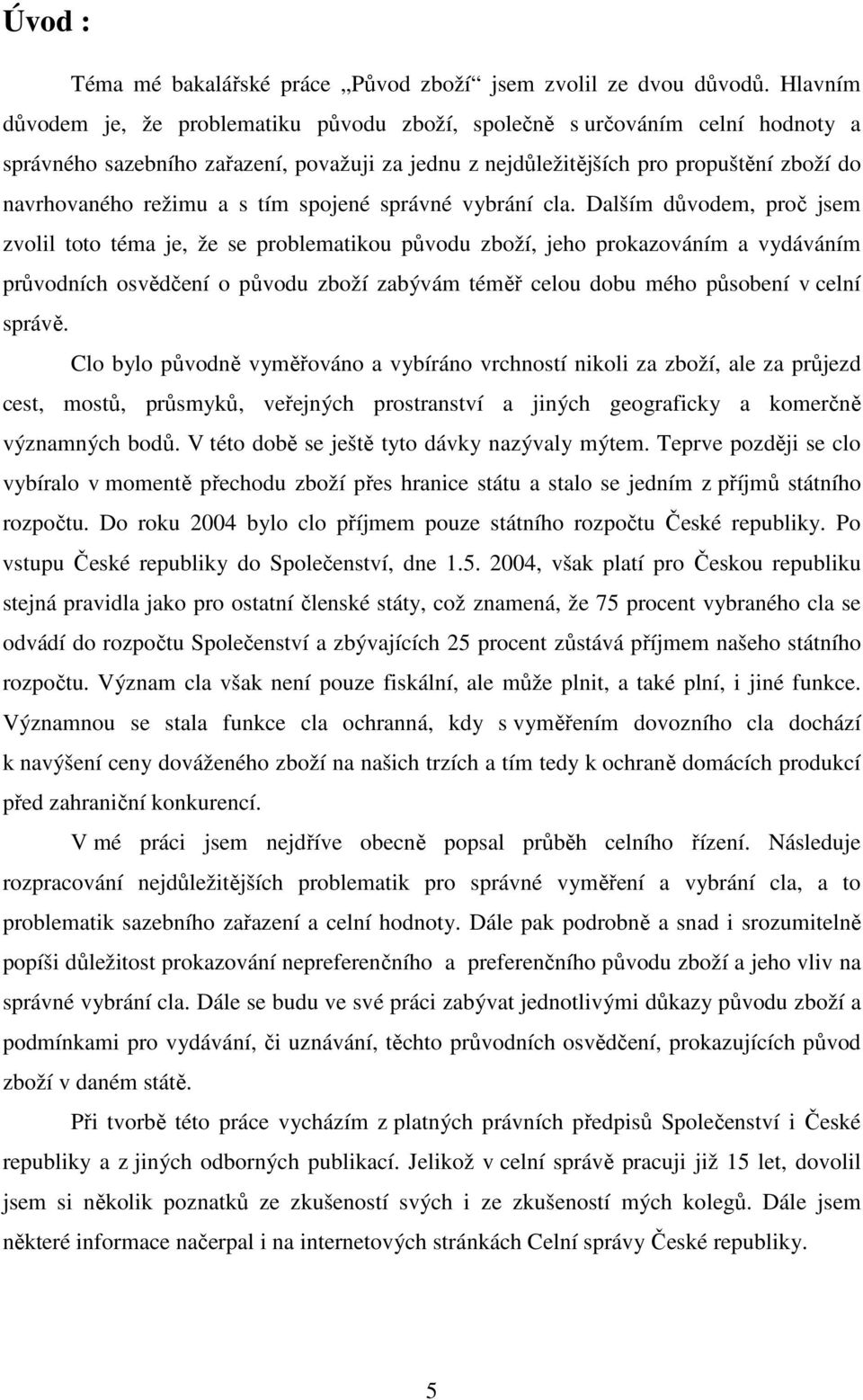 s tím spojené správné vybrání cla.