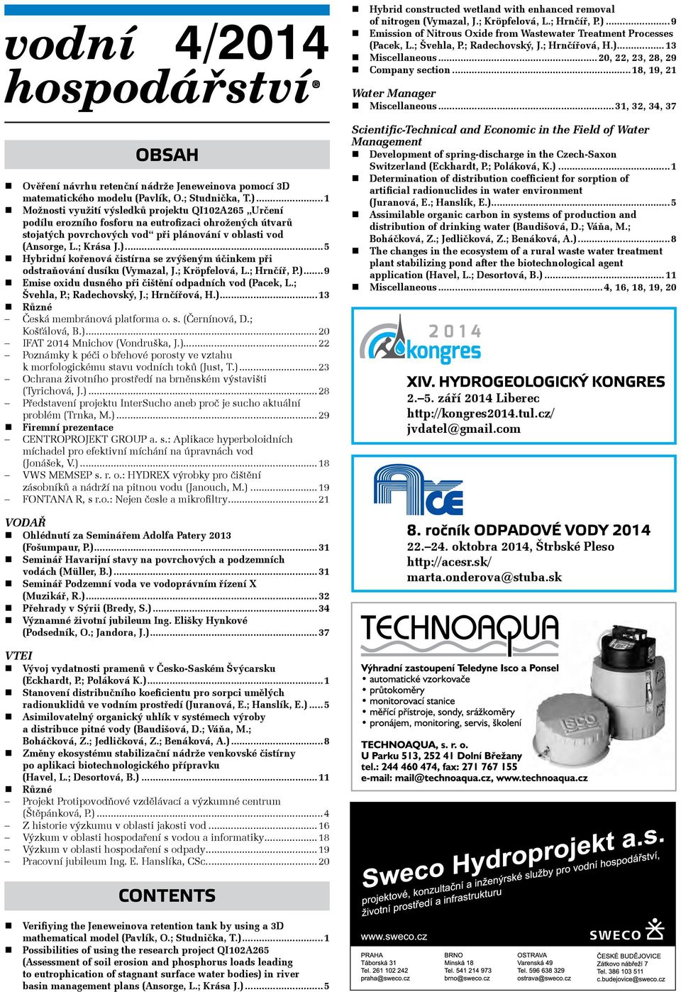 ..5 Hybridní kořenová čistírna se zvýšeným účinkem při odstraňování dusíku (Vymazal, J.; Kröpfelová, L.; Hrnčíř, P.)... 9 Emise oxidu dusného při čištění odpadních vod (Pacek, L.; Švehla, P.