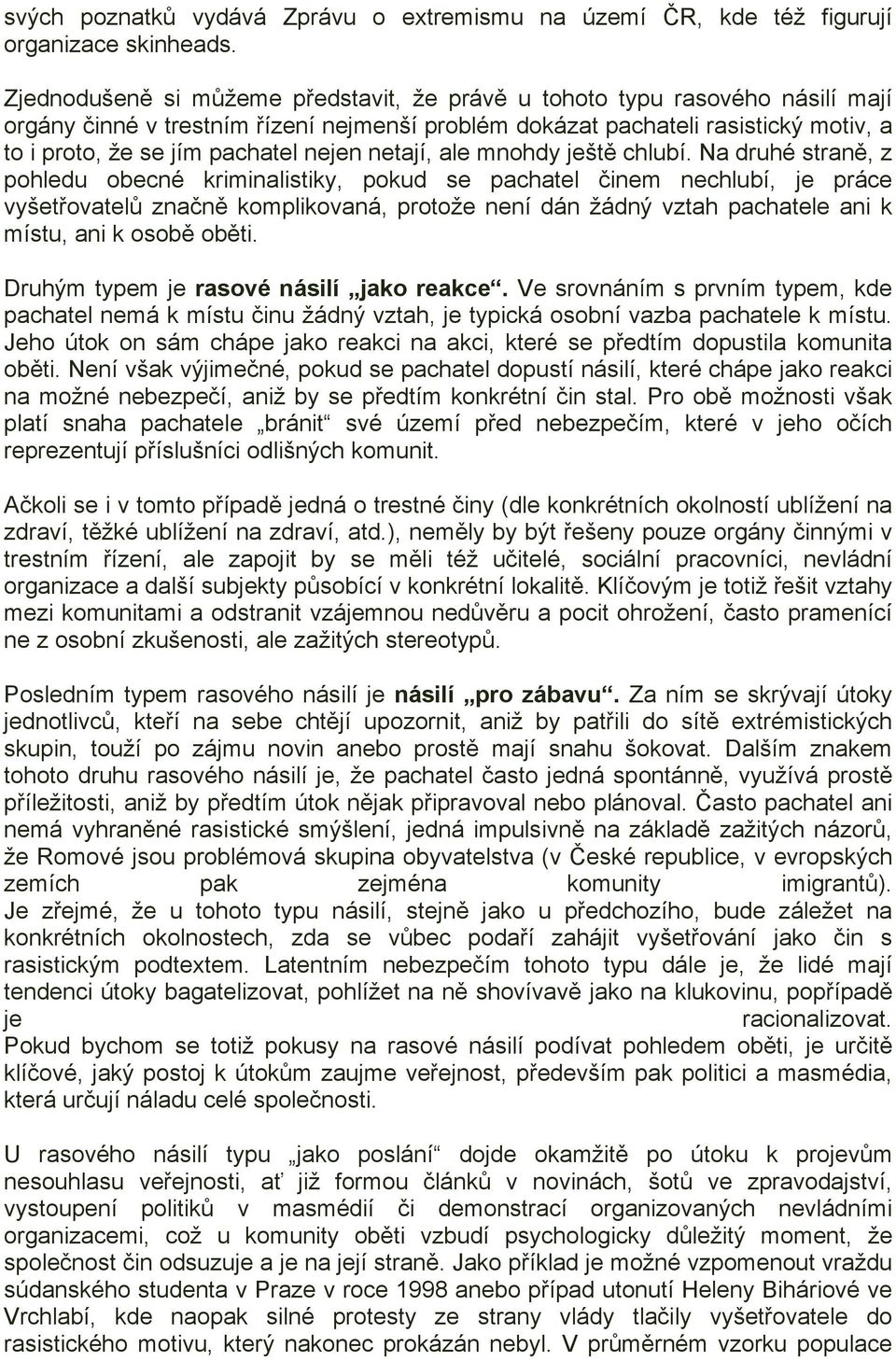 nejen netají, ale mnohdy ještě chlubí.