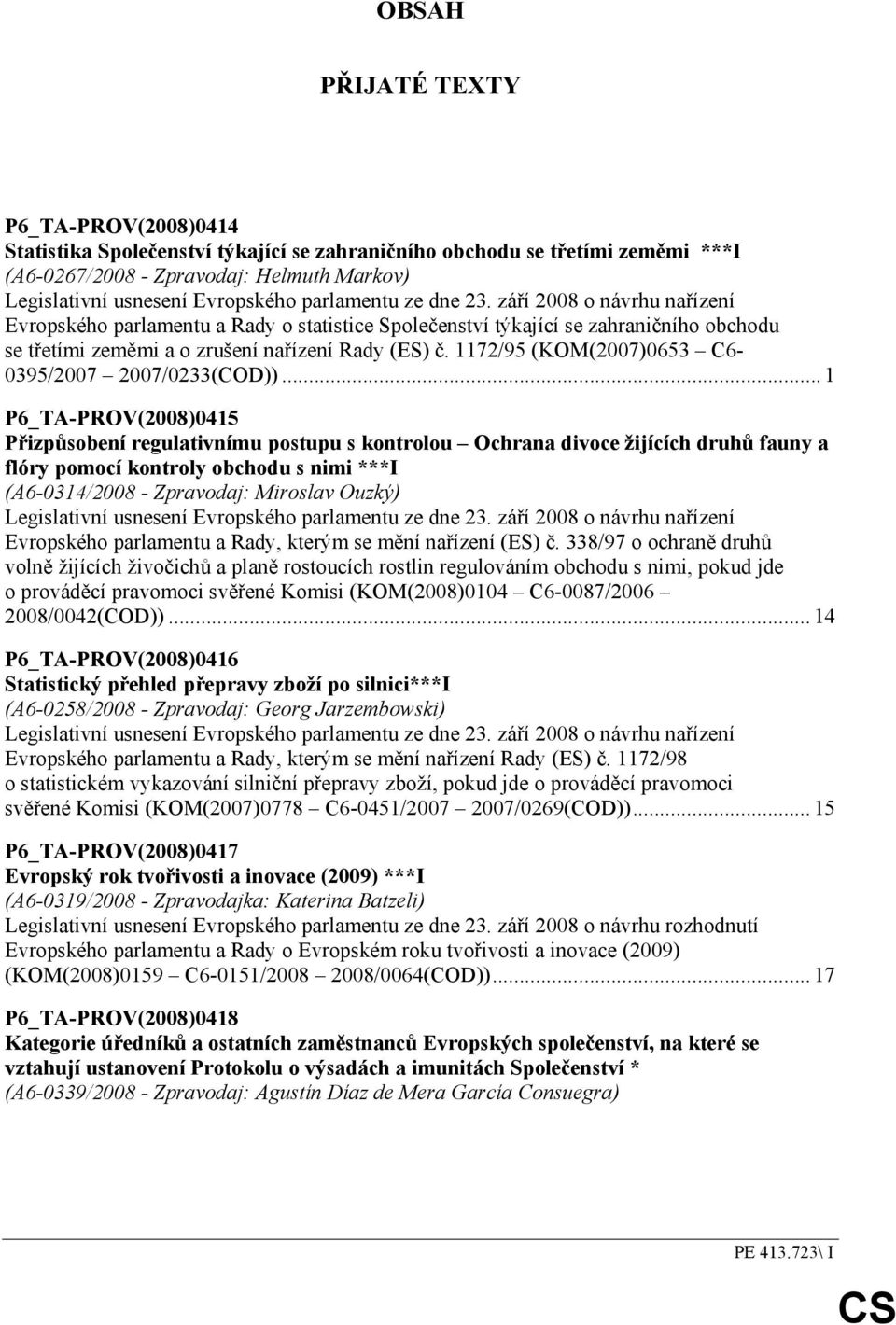 1172/95 (KOM(2007)0653 C6-0395/2007 2007/0233(COD)).