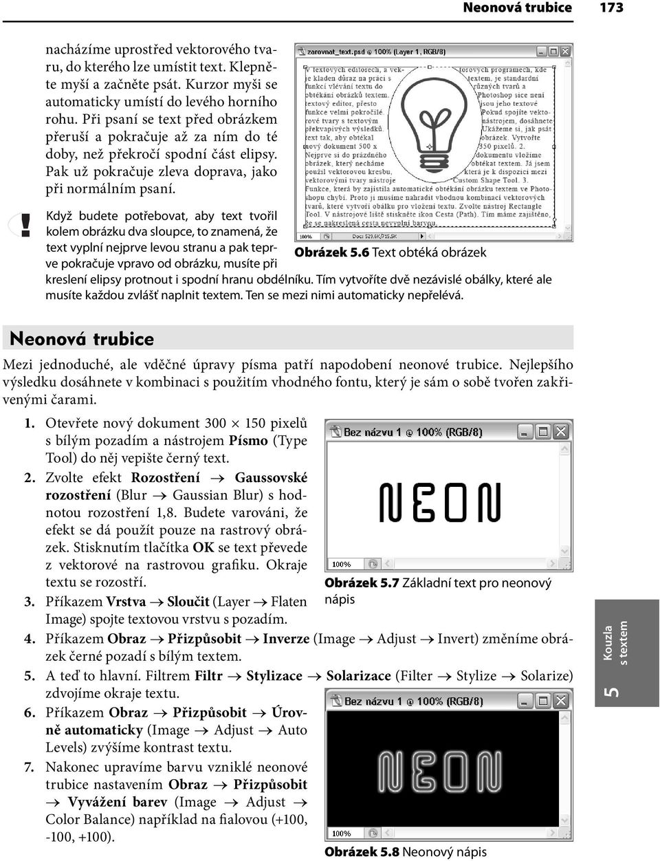 Když budete potřebovat, aby text tvořil kolem obrázku dva sloupce, to znamená, že text vyplní nejprve levou stranu a pak teprve pokračuje vpravo od obrázku, musíte při Obrázek 5.
