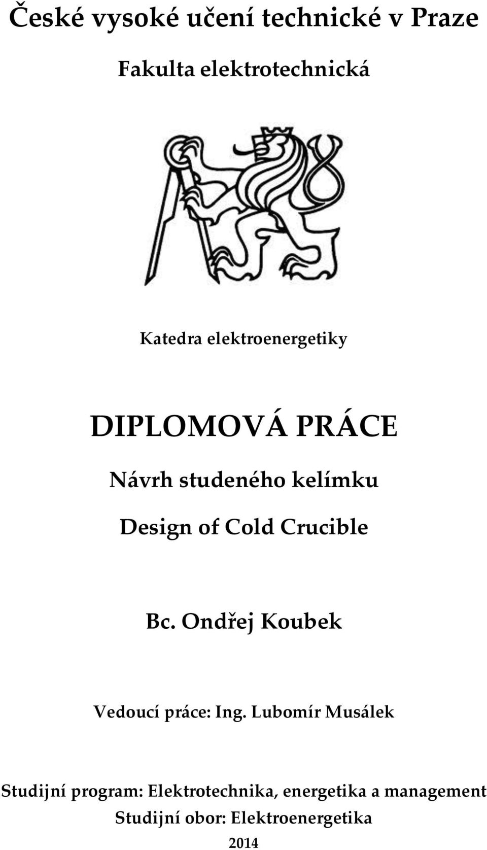Crucible Bc. Ondřej Koubek Vedoucí práce: Ing.