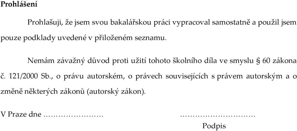 Nemám závažný důvod proti užití tohoto školního díla ve smyslu 60 zákona č. 121/2000 Sb.