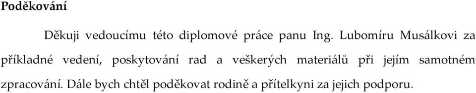 veškerých materiálů při jejím samotném zpracování.