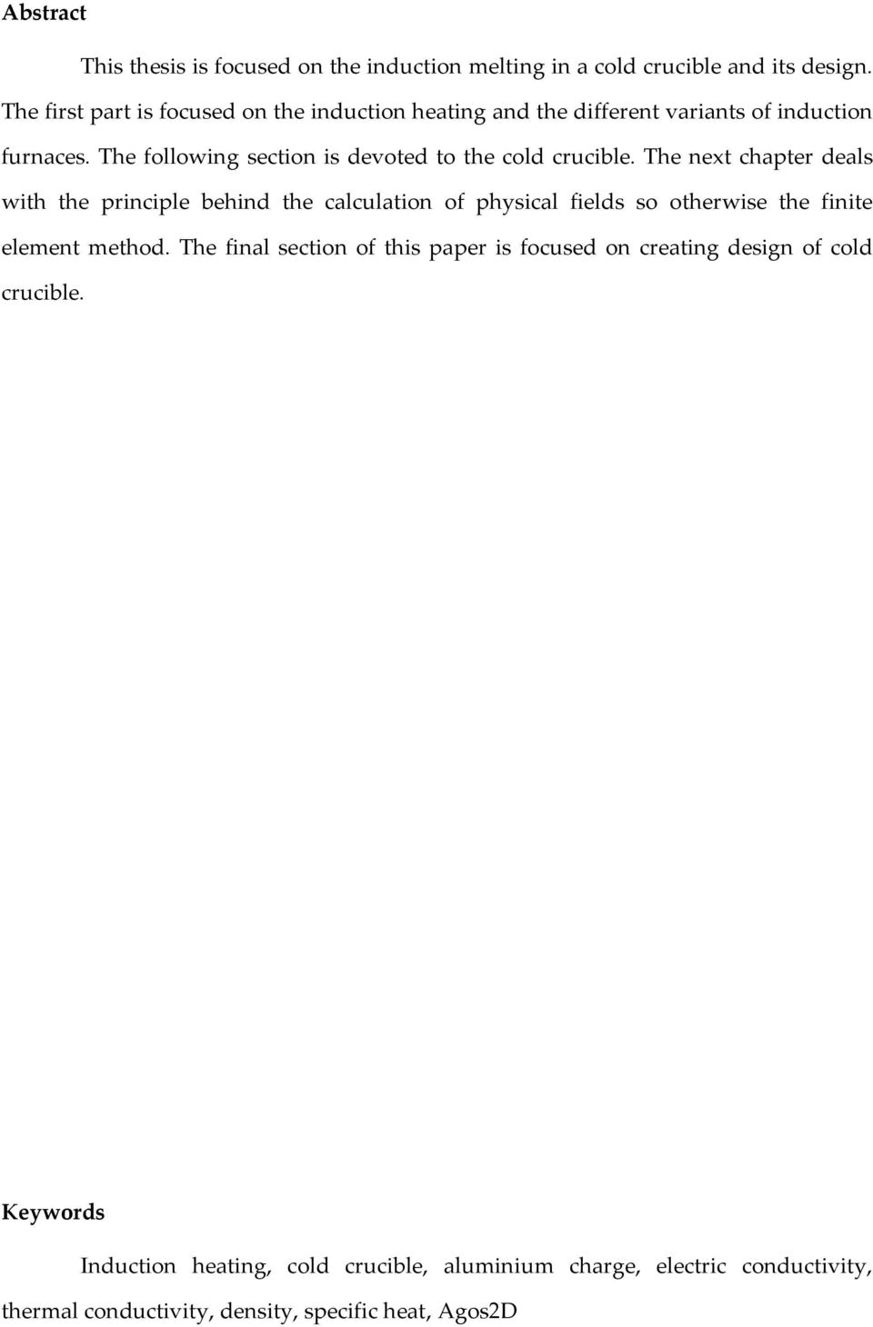 The following section is devoted to the cold crucible.