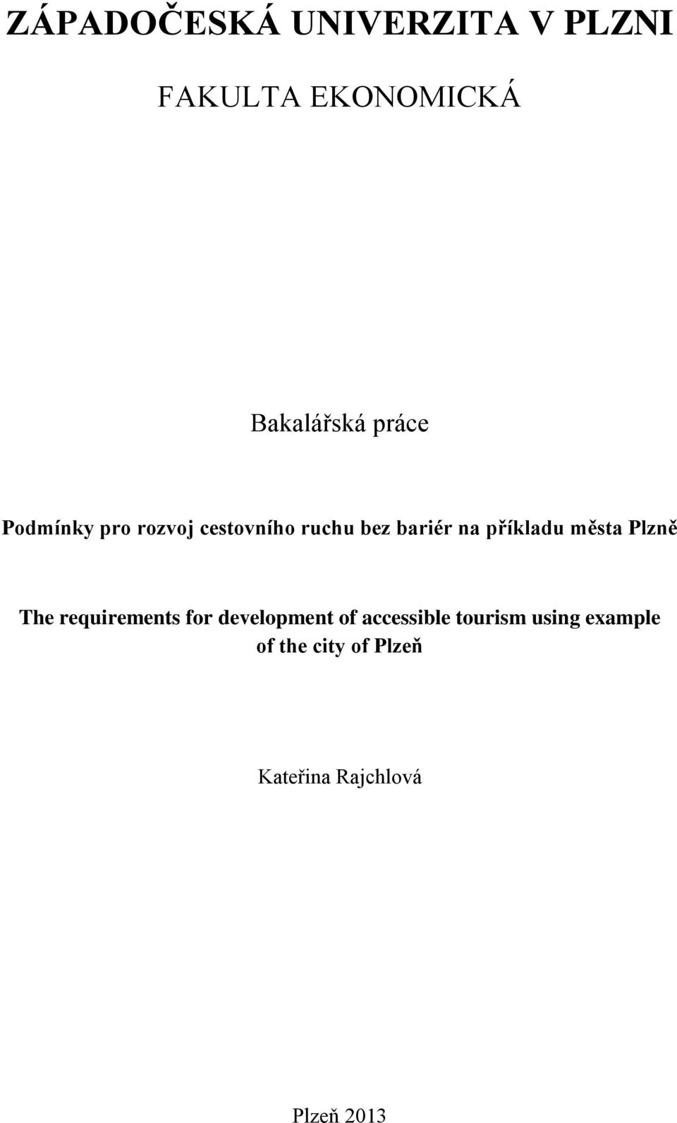příkladu města Plzně The requirements for development of
