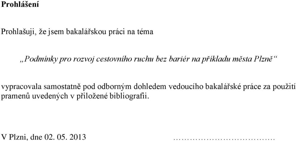 samostatně pod odborným dohledem vedoucího bakalářské práce za použití