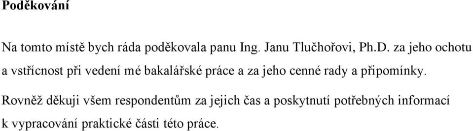 za jeho ochotu a vstřícnost při vedení mé bakalářské práce a za jeho