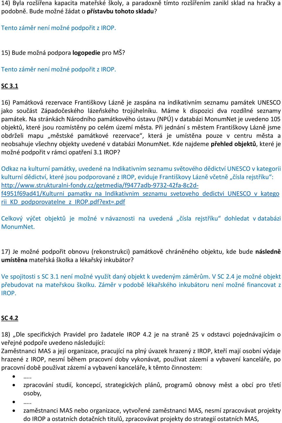 Na stránkách Národního památkového ústavu (NPÚ) v databázi MonumNet je uvedeno 105 objektů, které jsou rozmístěny po celém území města.