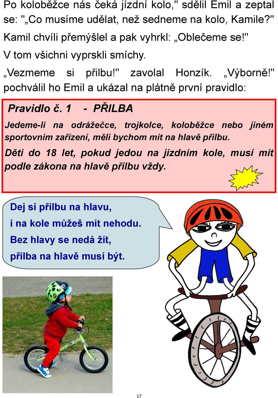 " pochválil ho Emil a ukázal na plátně první pravidlo: Pravidlo č.